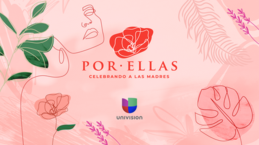&nbsp; Univision presenta el especial &ldquo;Por Ellas, Celebrando a las Madres&rdquo;, para homenajear a todas las mam&aacute;s.