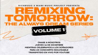RichMusic anuncia concierto de fin de año Remixing Tomorrow: The Always Dream Series a beneficio de su socio comunitario Miami Music Project.