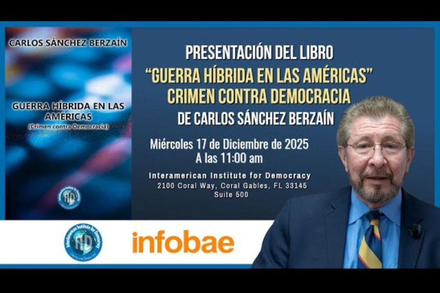 El Interamerican Institute for Democracy (IID) presentará el libro Guerra híbrida en las Américas (Crimen contra la democracia), del jurista y exmnistro boliviano Carlos Sánchez Berzaín
