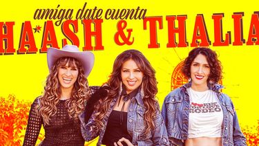 Ha*Ash y Thalía presentan el tema Amiga date cuenta.