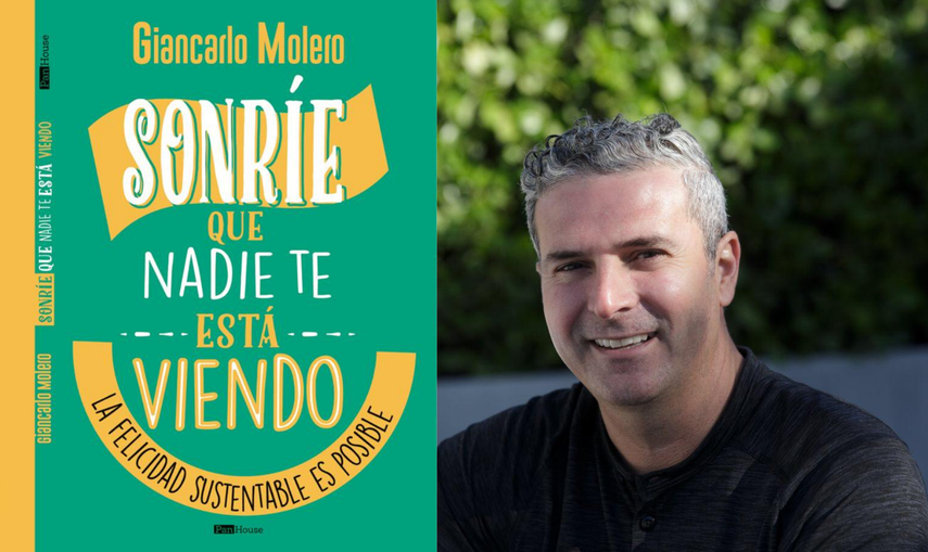 Giancarlo Molero presenta su libro “Sonríe que nadie te está viendo. La felicidad sustentable es posible”.