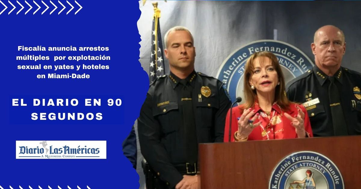 Fiscalía anuncia arrestos múltiples por explotación sexual en yates y hoteles en Miami-Dade – Diario Las Américas