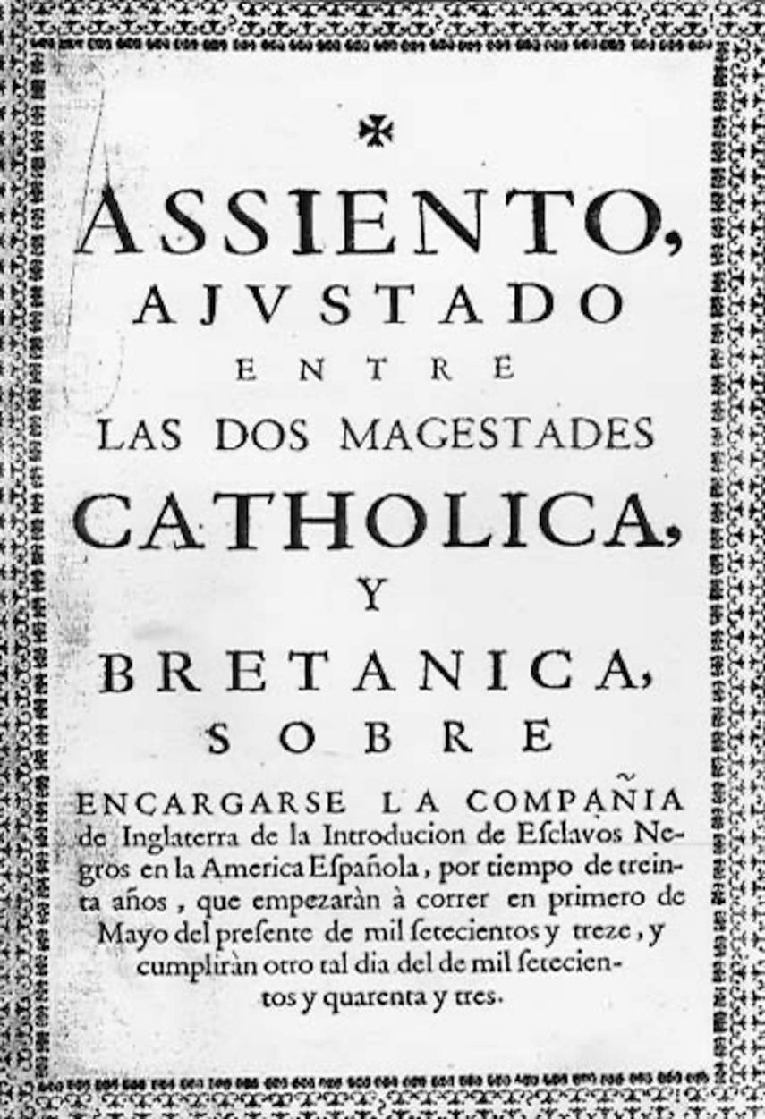 Assiento ajustado entre las dos Magestades Catholica y Bretanica sobre encargarse la Compañía de Inglaterra de la introducción de esclavos negros en la América Española. Manases Guilligan, 1713 - Universidad de Michigan.&nbsp;