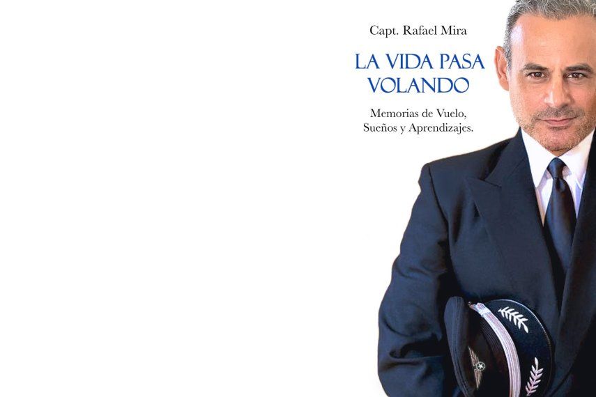El libro La vida pasa volando, del capitán Rafael Mira.&nbsp;
