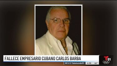 El empresario de origen cubano Carlos Barba murió a los 89 años de edad.