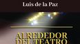 El libro Alrededor del teatro en Miami, de Luis de la Paz.