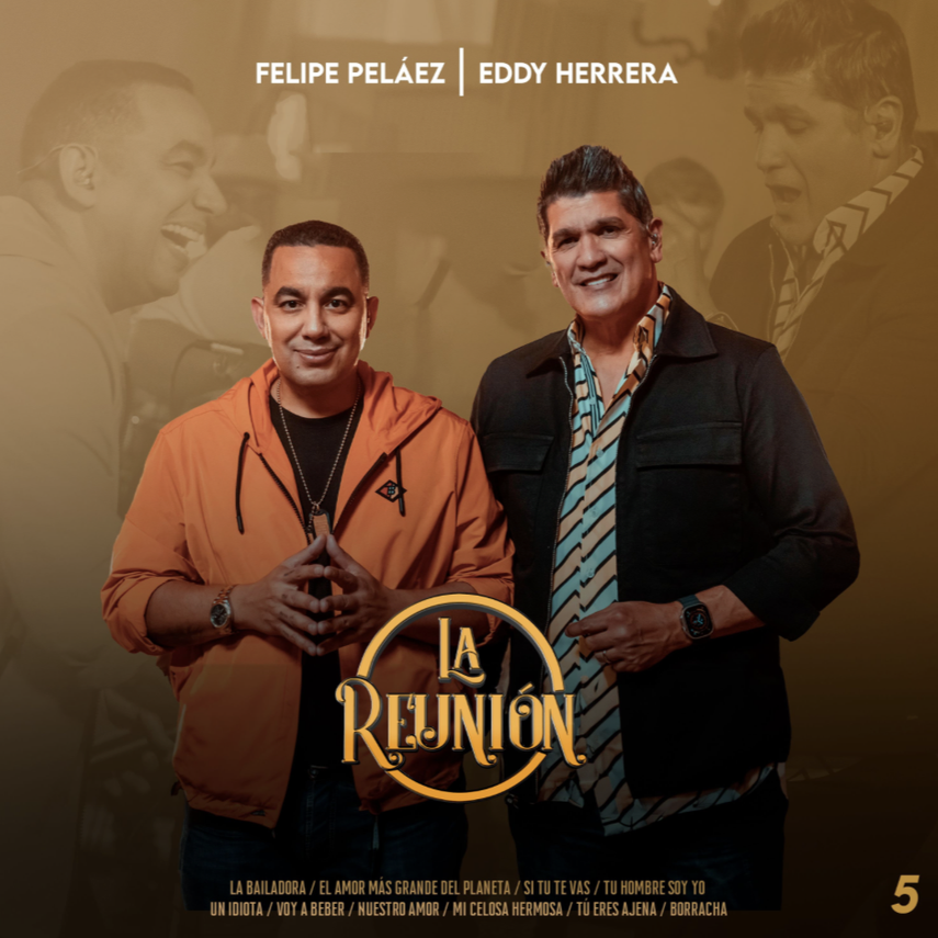 Felipe Peláez y Eddy Herrera presentan el tema La reunión sessions volumen 5.