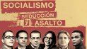 Foro Socialismo: seducción y asalto. Foro Socialismo: seducción y asalto.