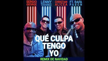 El productor Sergio George, junto a Lenny Tavárez, Christian Alicea y ft. Rafa Pabón, presenta el tema Qué culpa tengo yo remix.