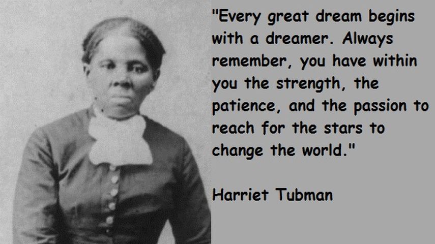 Cada gran sueño comienza con un soñador, reza el inicio de esta frase de Harriet Tubman. (CORTESÍA/heartstories.com) 