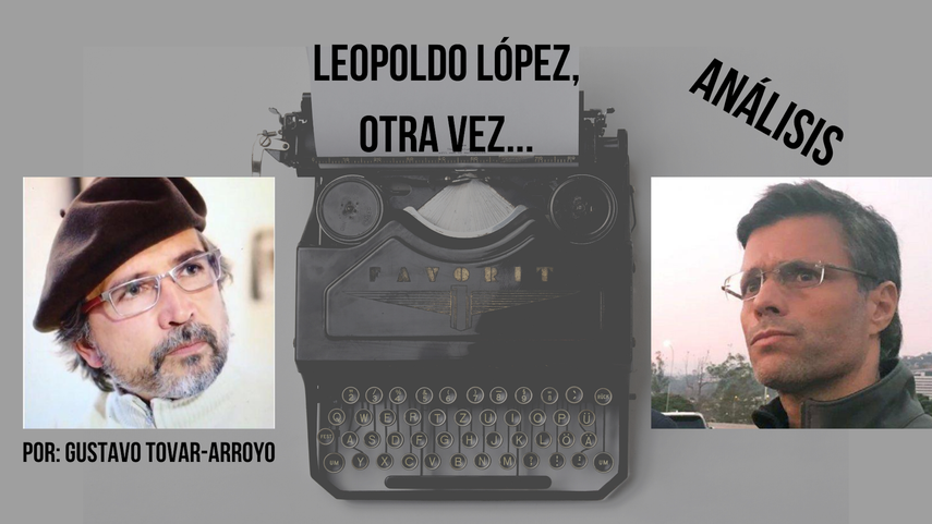 Leopoldo L&oacute;pez, otra vez... es un texto de Gustavo Tovar-Arroyo.&nbsp;