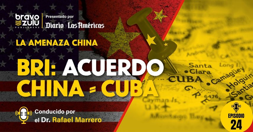 La amenaza china: BRI, acuerdo China-Cuba
