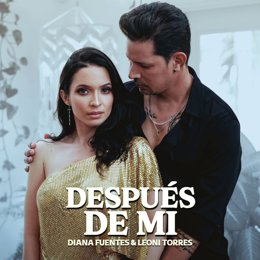 Portada del tema Después de mi, de Diana Fuentes y Leoni Torres.&nbsp;