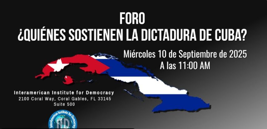 El Interamerican Institute for Democracy invita al foro Quiénes sostienen la dictadura de Cuba