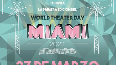 La organización Ruta Teatral invita este 27 de marzo a la primera edición del World Theater Day Miami 2022.