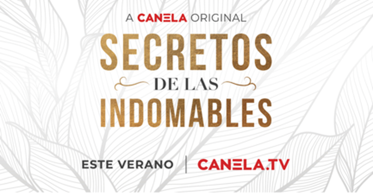 Canelatv Revela El Elenco De Secreto De Las Indomables