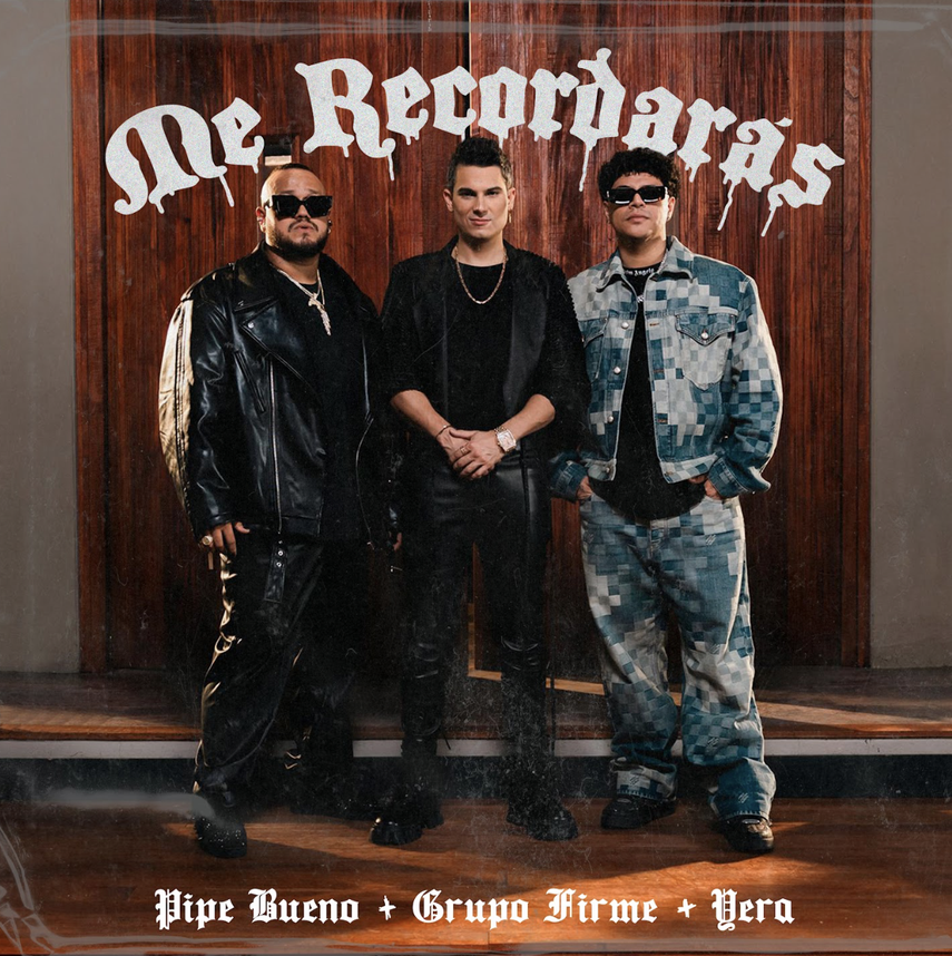 Pipe Bueno, Grupo Firme y Yera estrenan el tema Me recordarás.