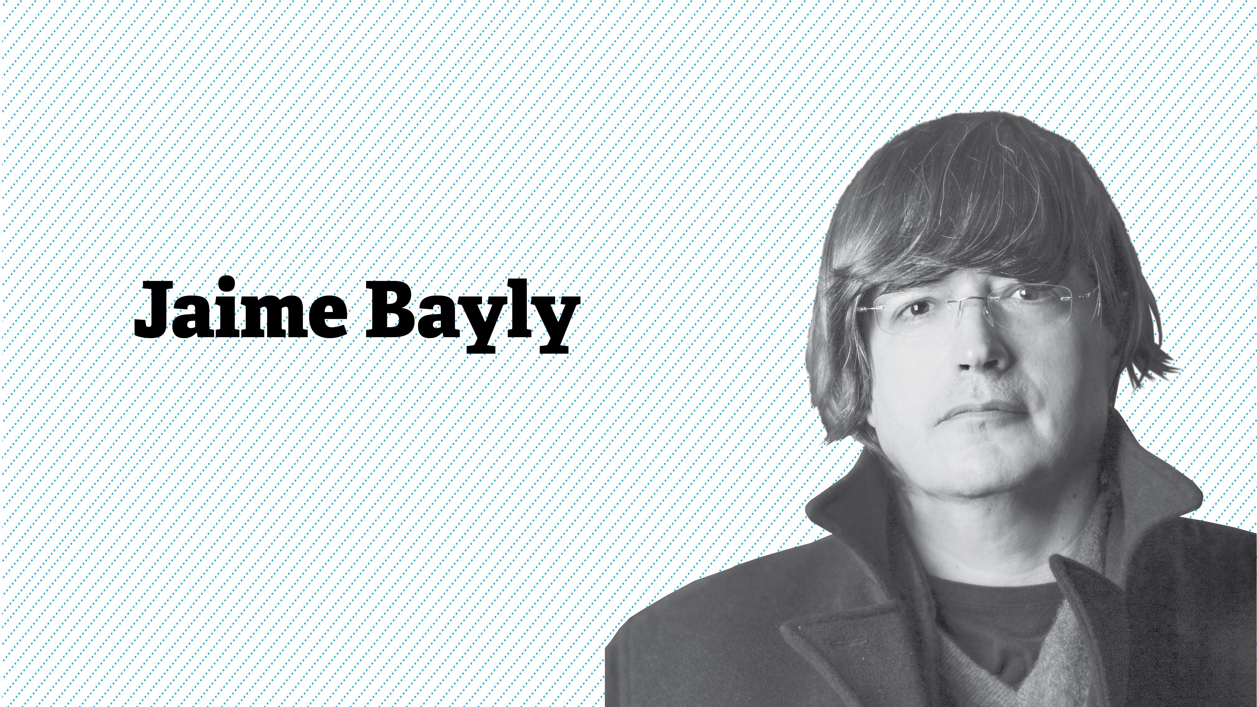 JAIME BAYLY