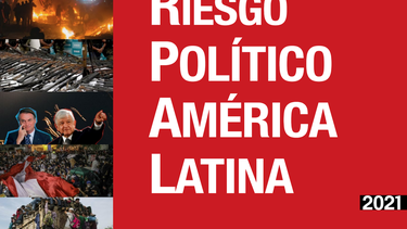 El índice Riesgo Político América Latina 2021,&nbsp;un repaso de aquellos eventos que se vislumbran post COVID-19.&nbsp;