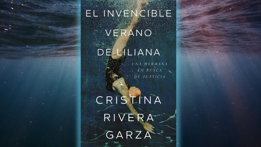 El libro El invencible verano de Liliana, de la autora mexicana Cristina Rivera Garza, relata el feminicidio de su hermana, Liliana Rivera Garza.