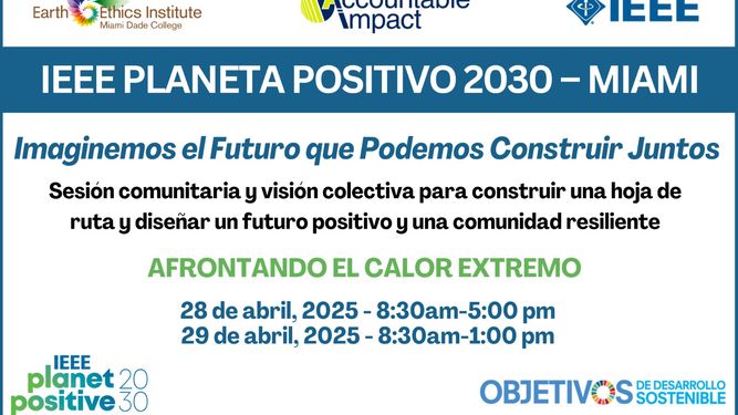 IEEE Planeta Positivo 2030 - Miami, evento para crear mayor conciencia sobre el impacto ambiental en nuestro planeta.&nbsp;