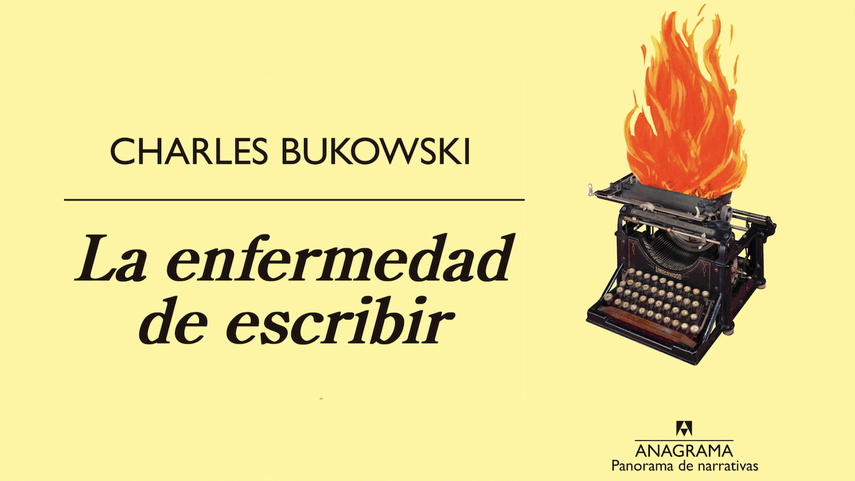 Portada del libro La enfermedad de escribir, de Charles Bukowski.&nbsp;