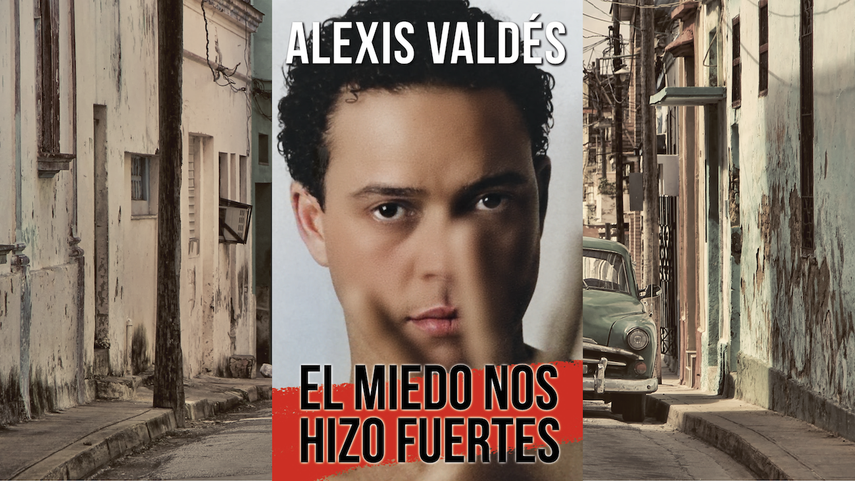 Collage con la portada del libro de Alexis Valdés, El miedo nos hizo fuertes.
