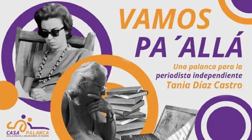 Desde el 10 de abril de 2023 queda abierto el crowdfunding&nbsp;para contribuir a mejorar la calidad de vida de Tania Díaz Castro, pionera del periodismo independiente cubano.