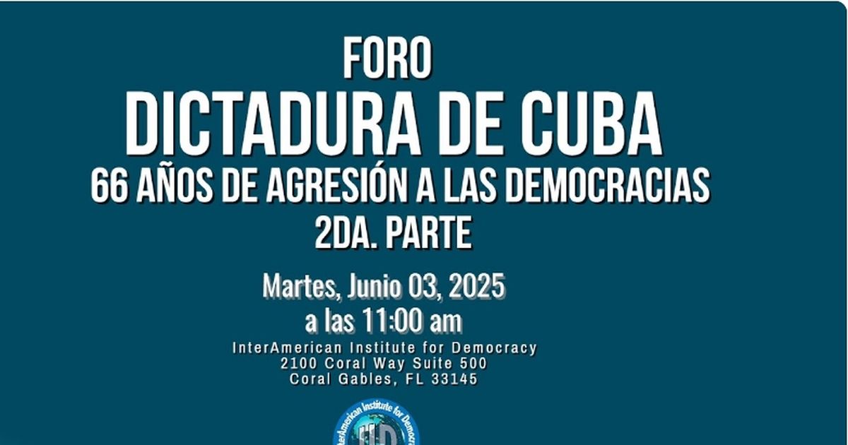 El Interamerican Institute for Democracy abre el foro “Dictadura de Cuba. 66 años de agresión a las democracias”