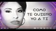 Lanzan tema de Selena Quintanilla, Como te quiero yo a ti.