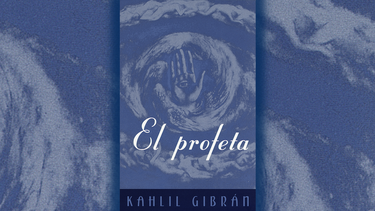 Próximo a cumplir 100 años, El profeta, del filósofo, pintor y poeta libanés Khalil Gibrán, contiene una hermosa síntesis del saber humano.