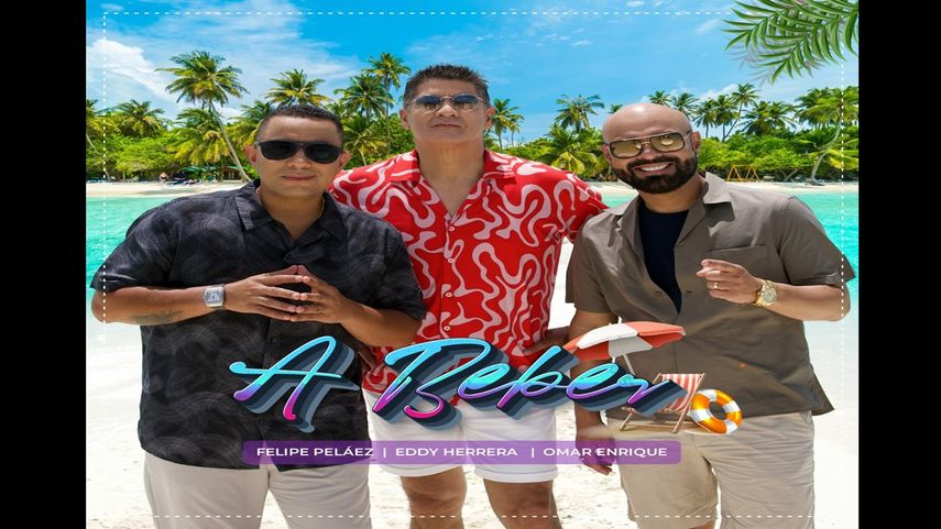Eddy Herrera, Felipe Peláez y Omar Enrique se unen para cantar A beber.